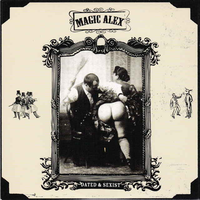Magic Alex - Dated and Sexist